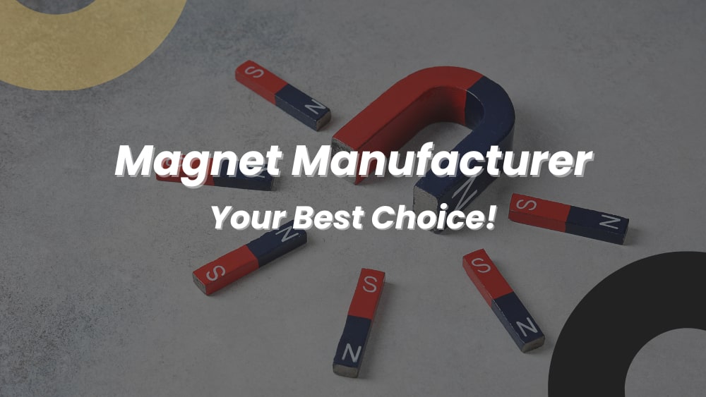 Magnet Manufacturer: Your Choice in 2025!
